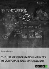 The Use of Information Markets in Corporate Idea Management - Patrick Bründl