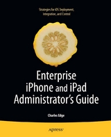 Enterprise iPhone and iPad Administrator's Guide - Charles Edge