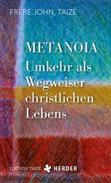 Metanoia - Umkehr als Wegweiser christlichen Lebens -  Frère John (Taizé)