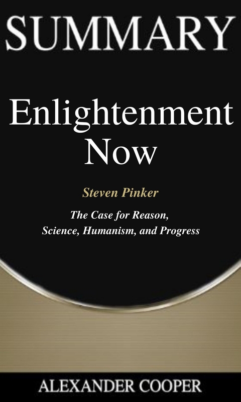 Summary of Enlightenment Now - Alexander Cooper