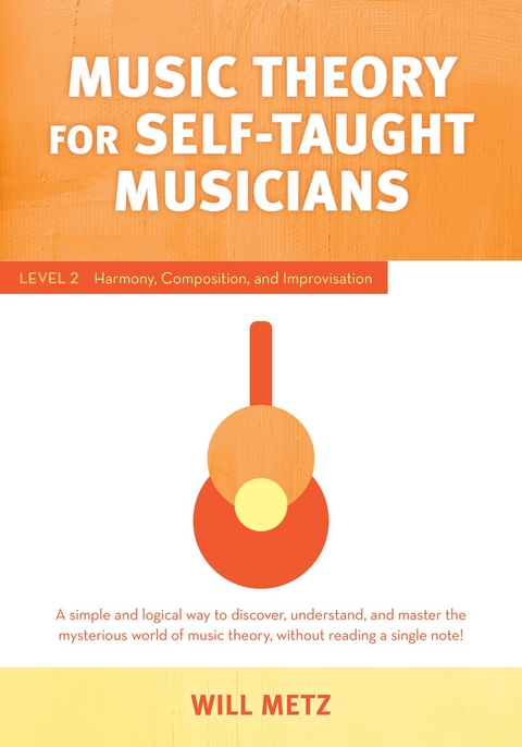 Music Theory for the Self-Taught Musician -  Will Metz