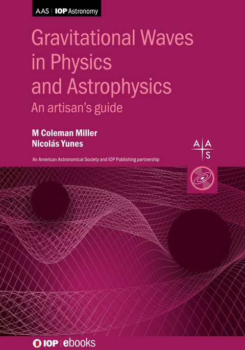 Gravitational Waves in Physics and Astrophysics - M Coleman Miller, Nicolás Yunes