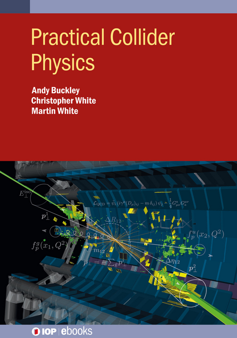 Practical Collider Physics - Andy Buckley, Chris White, Martin White