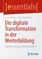 Die digitale Transformation in der Weiterbildung - Erich Schäfer, Antje Ebersbach