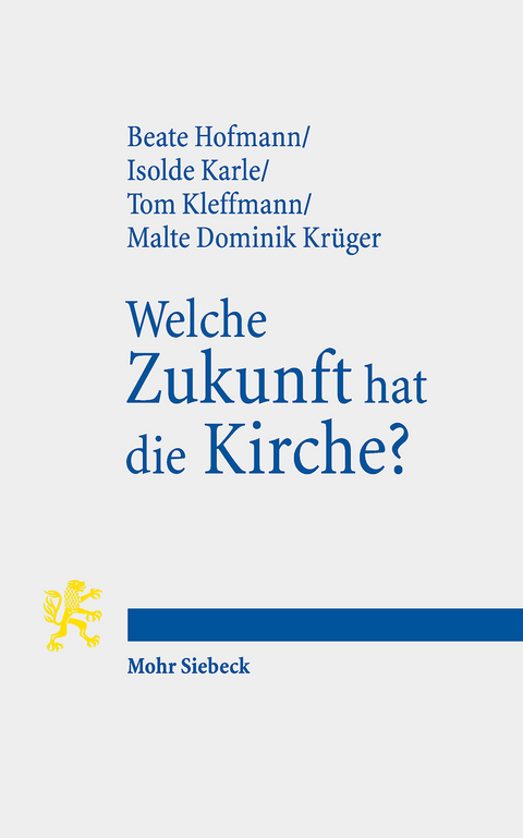 Welche Zukunft hat die Kirche? -  Beate Hofmann,  Isolde Karle,  Tom Kleffmann,  Malte Dominik Krüger