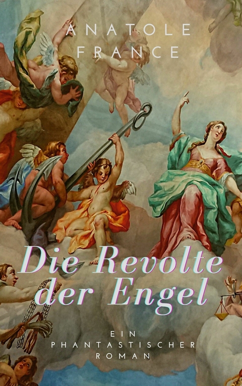 Die Revolte der Engel -  Anatole France