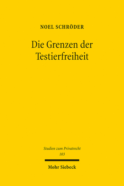 Die Grenzen der Testierfreiheit -  Noel Schröder