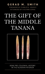 Gift of the Middle Tanana -  Gerad M. Smith