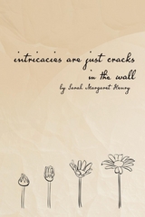 intricacies are just cracks in the wall - Sarah Margaret Henry