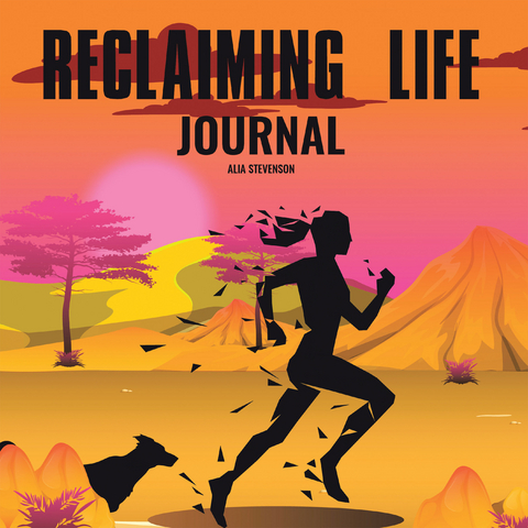 Reclaiming Life Journal -  Alia Stevenson