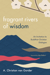 Fragrant Rivers of Wisdom - A. Christian Van Gorder