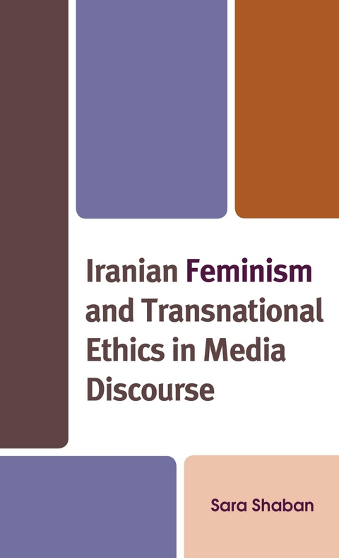 Iranian Feminism and Transnational Ethics in Media Discourse -  Sara Shaban