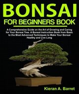 Bonsai for Beginners Book - Kieran A. Barret