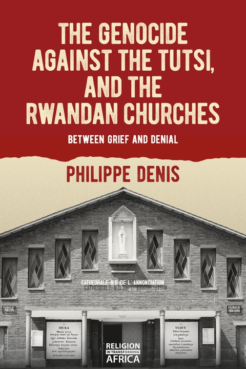 The Genocide against the Tutsi, and the Rwandan Churches - Philippe Denis