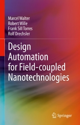 Design Automation for Field-coupled Nanotechnologies - Marcel Walter, Robert Wille, Frank Sill Torres, Rolf Drechsler