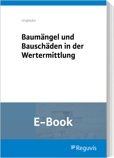 Baumängel und Bauschäden in der Wertermittlung (E-Book) -  Daniela Unglaube