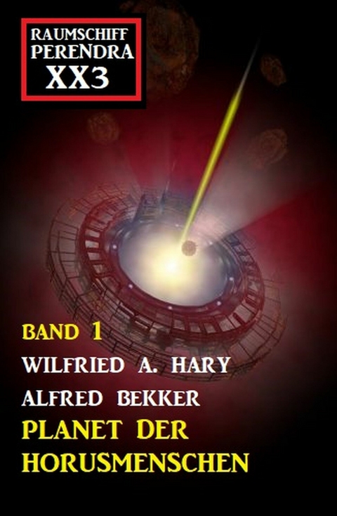 Planet der Horusmenschen: Raumschiff Perendra XX3 Band 1 -  Wilfried A. Hary,  Alfred Bekker