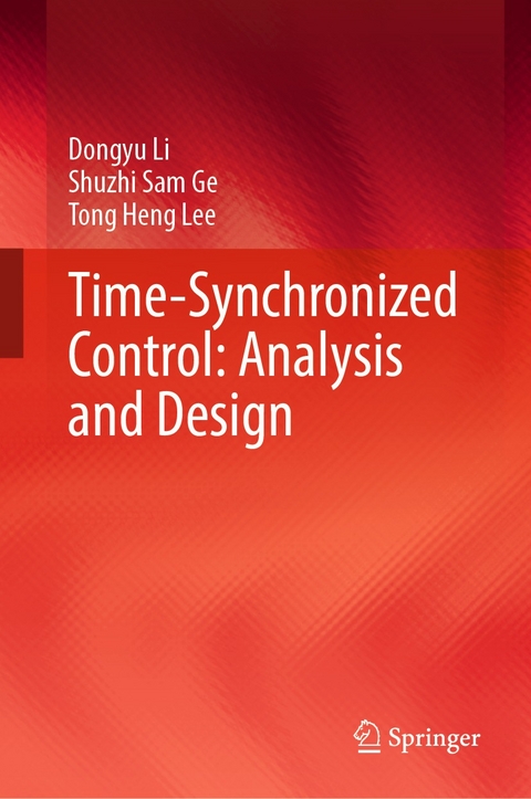 Time-Synchronized Control: Analysis and Design - Dongyu Li, Shuzhi Sam Ge, Tong Heng Lee