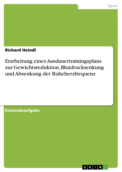 Erarbeitung eines Ausdauertrainingsplans zur Gewichtsreduktion, Blutdrucksenkung und Absenkung der Ruheherzfrequenz - Richard Heindl