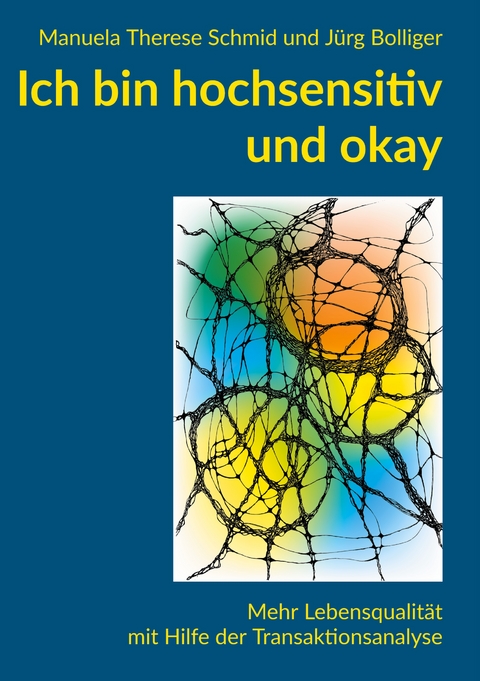 Ich bin hochsensitiv und okay - Manuela Therese Schmid, Jürg Bolliger