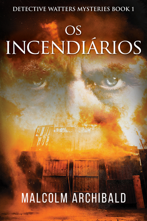 Os Incendiários - Malcolm Archibald