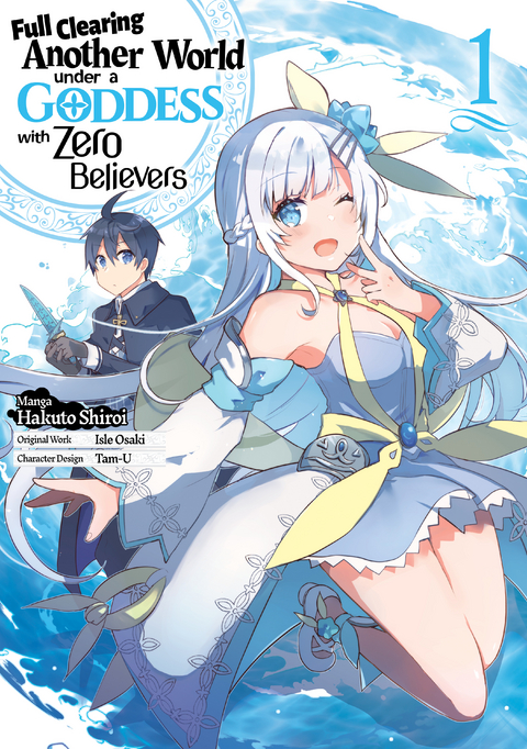 Full Clearing Another World under a Goddess with Zero Believers (Manga) Volume 1 - Isle Osaki