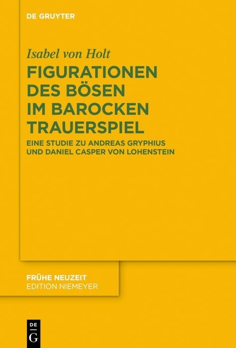 Figurationen des Bösen im barocken Trauerspiel - Isabel von Holt