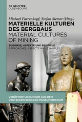 Materielle Kulturen des Bergbaus | Material Cultures of Mining - 