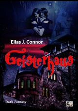 Geisterhaus - Elias J. Connor