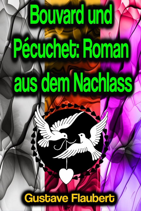 Bouvard und Pécuchet: Roman aus dem Nachlass - Gustave Flaubert