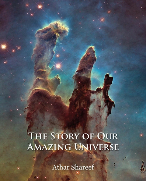 The Story of Our Amazing Universe - Athar Shareef