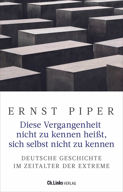 Diese Vergangenheit nicht zu kennen heißt, sich selbst nicht zu kennen - Ernst Piper