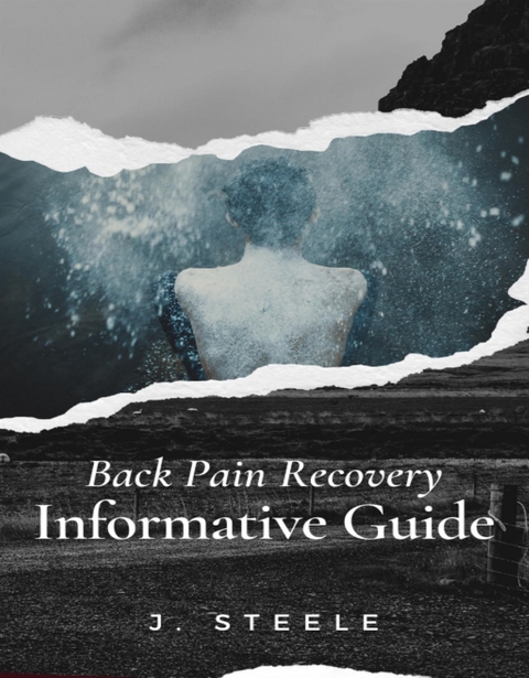 Back Pain Recovery Informative Guide - J. Steele