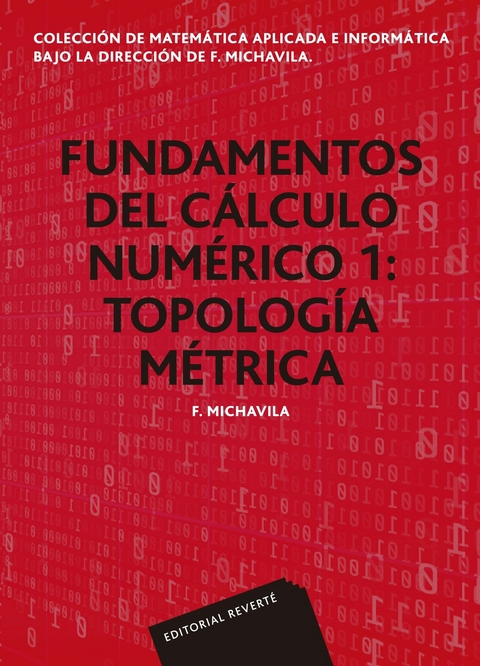 Fundamentos del cálculo numérico 1. Topología métrica (Colección de matemática aplicada e informática) -  F. Michavila