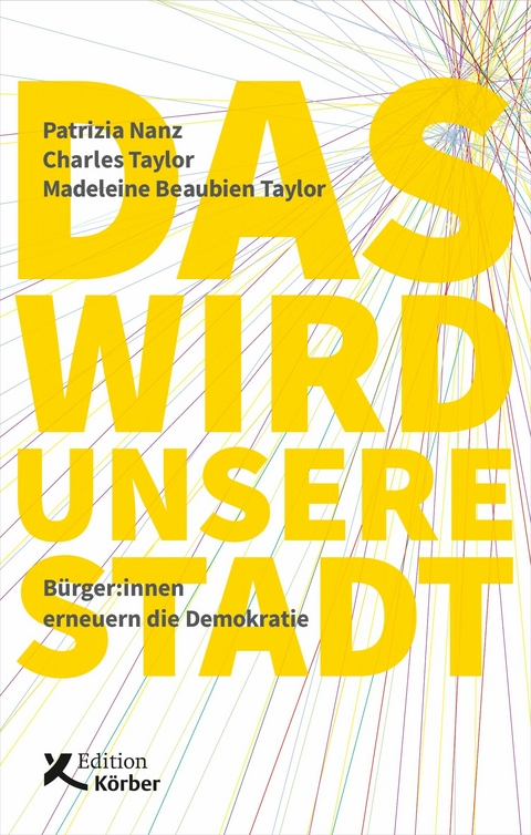 Das wird unsere Stadt - Patrizia Nanz, Charles Taylor, Madeleine Beaubien Taylor