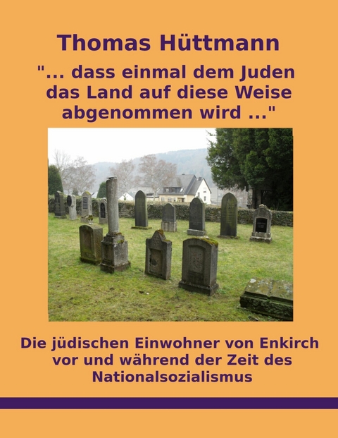 "... dass einmal dem Juden das Land auf diese Weise abgenommen wird ..." - Thomas Hüttmann