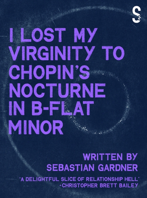 'I Lost My Virginity to Chopin's Nocturne in B-Flat Minor' - Sebastian Gardner