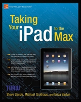 Taking Your iPad to the Max - Erica Sadun, Michael Grothaus, Steve Sande