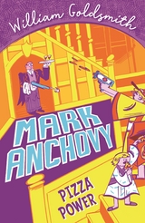 Mark Anchovy: Pizza Power (Mark Anchovy 3) - William Goldsmith