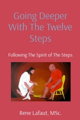 Going Deeper With The Twelve Steps -  Rene Lafaut