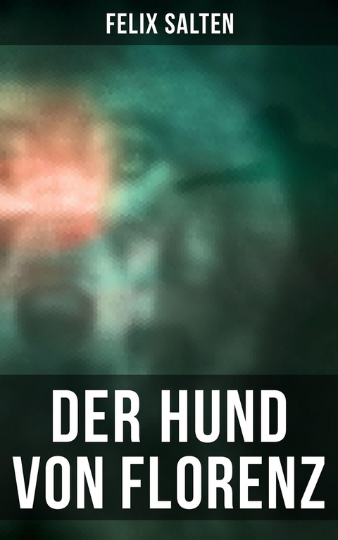 Der Hund von Florenz - Felix Salten