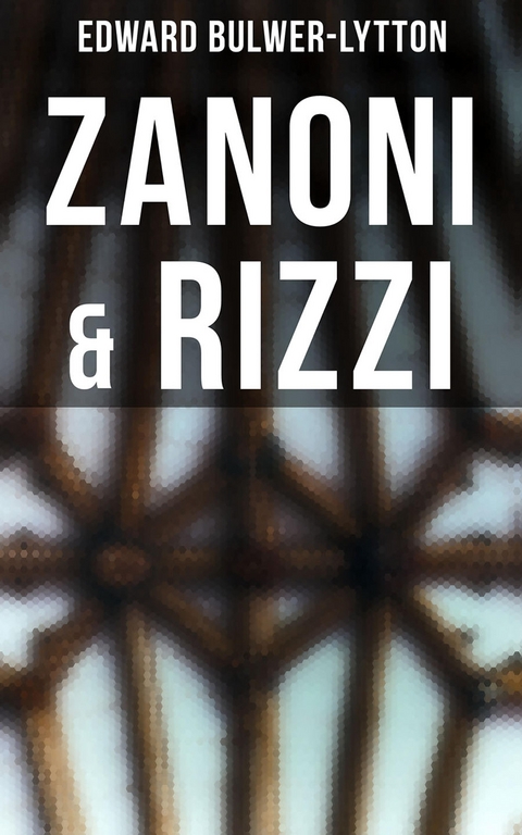 Zanoni & Rizzi - Edward Bulwer-Lytton