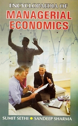 Encyclopaedia Of Managerial Economics -  Sumit Sethi,  Sandeep Sharma