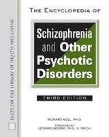 The Encyclopedia of Schizophrenia and Other Psychotic Disorders - Noll, Richard