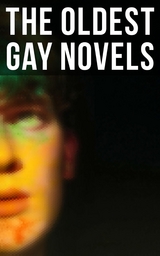 The Oldest Gay Novels - Oscar Wilde, Radclyffe Hall, Virginia Woolf, Sheridan Le Fanu, Theodore Winthrop, Bayard Taylor, Harlan Cozad McIntosh, Robert Hichens, Jack Saul, Lucas Malet, Henry Blake Fuller