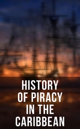 History of Piracy in the Caribbean - Charles Ellms, Daniel Defoe, Captain Charles Johnson