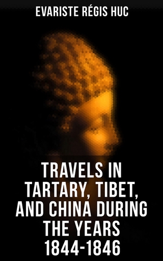 Travels in Tartary, Tibet, and China During the Years 1844-1846 - Evariste Régis Huc