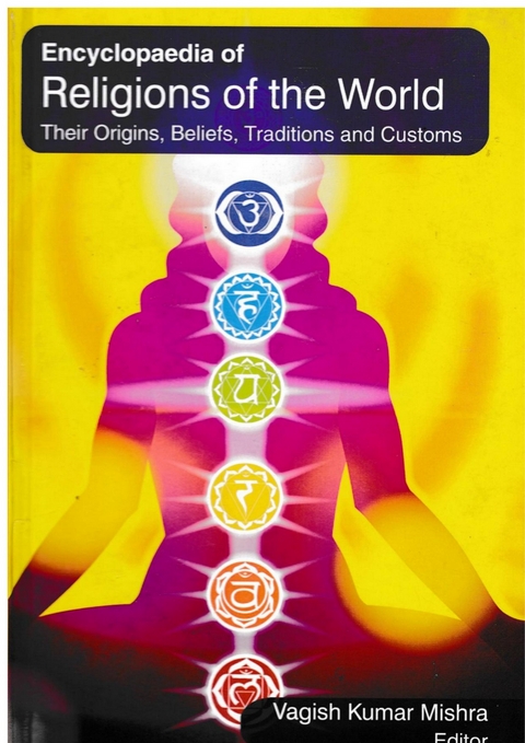 Encyclopaedia on Religions of the World Their Origins, Beliefs, Traditions and Customs (Hinduism: Beliefs and Traditions) -  Vagish Kumar Mishra