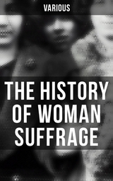 The History of Woman Suffrage -  Various