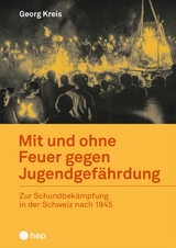 Mit und ohne Feuer gegen Jugendgefährdung (E-Book) - Georg Kreis